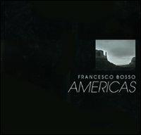 Americas - Francesco Bosso - Libro Fausto Lupetti Editore 2011 | Libraccio.it
