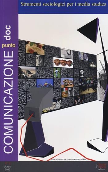 Comunicazionepuntodoc (2012). Vol. 6: Strumenti sociologici per i media studies.  - Libro Fausto Lupetti Editore 2013 | Libraccio.it