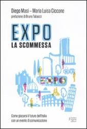 Expo la scommessa. Come giocarsi il futuro dell'Italia con un evento di comunicazione