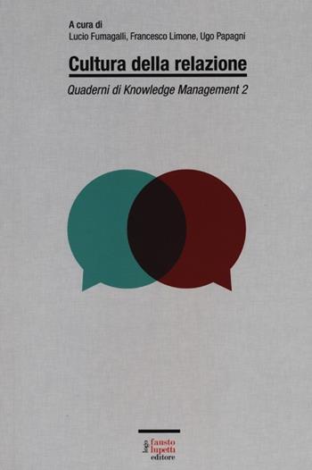 Quaderni di knowledge management. Vol. 2: Cultura della relazione.  - Libro Fausto Lupetti Editore 2012, Economia della comunicazione | Libraccio.it