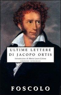 Le ultime lettere di Jacopo Ortis - Ugo Foscolo - Libro Selino's 2008, Biblioteca economica Selinos | Libraccio.it