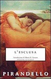 L' esclusa - Luigi Pirandello - Libro Selino's 2008, Biblioteca economica Selinos | Libraccio.it