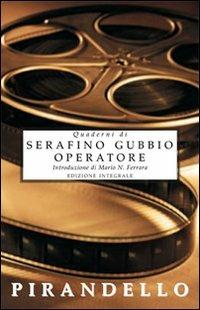 Quaderni di Serafino Gubbio operatore - Luigi Pirandello - Libro Selino's 2009, Biblioteca economica Selinos | Libraccio.it