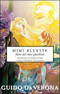 Mimì Bluette, fiore del mio giardino. Ediz. integrale - Guido Da Verona - Libro Selino's 2010, Biblioteca economica Selinos | Libraccio.it