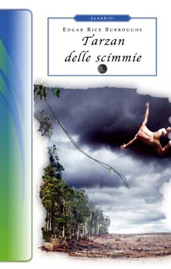 Tarzan delle scimmie - Edgar Rice Burroughs - Libro Selino's 2013, Biblioteca economica Selinos. Junior | Libraccio.it