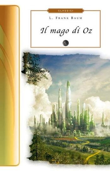 Il mago di Oz - L. Frank Baum - Libro Selino's 2013, Biblioteca economica Selinos. Junior | Libraccio.it