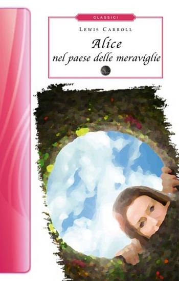 Alice nel paese delle meraviglie-Attraverso lo specchio - Lewis Carroll - Libro Selino's 2013, Biblioteca economica Selinos. Junior | Libraccio.it