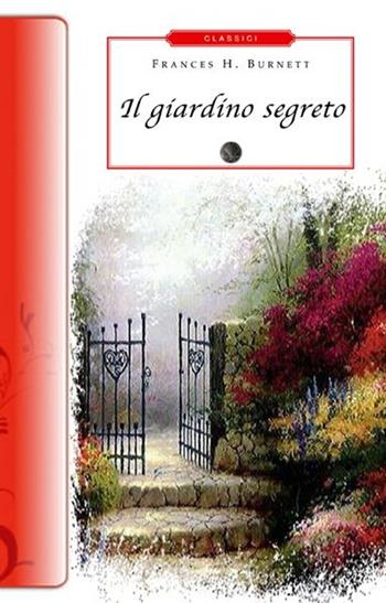 Il giardino segreto - Frances Hodgson Burnett - Libro Selino's 2013, Biblioteca economica Selinos. Junior | Libraccio.it