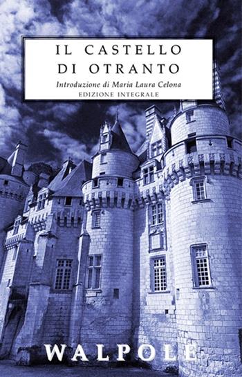 Il castello di Otranto. Ediz. integrale - Horace Walpole - Libro Selino's 2014, Biblioteca economica Selinos | Libraccio.it