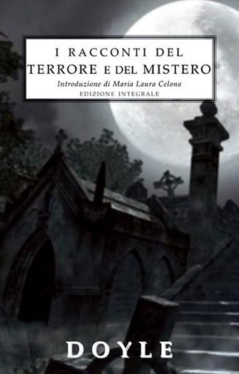 I racconti del terrore e del mistero. Ediz. integrale - Arthur Conan Doyle - Libro Selino's 2014, Biblioteca economica Selinos | Libraccio.it