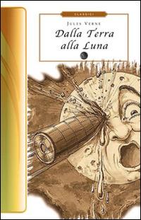 Dalla Terra alla Luna - Jules Verne - Libro Selino's 2014, Biblioteca economica Selinos. Junior | Libraccio.it