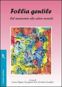 Follia gentile. Dal manicomio alla salute mentale  - Libro Negretto 2008 | Libraccio.it