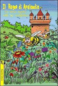 Il regno di Apelandia. La storia segreta delle api mielefattrici. Ediz. illustrata - Antonella Carteri, Davide Ceccon - Libro Negretto 2016, Bimbi sull'aia | Libraccio.it