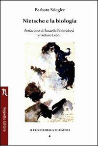 Nietzsche e la biologia - Barbara Stiegler - Libro Negretto 2010, Il corpo della filosofia | Libraccio.it