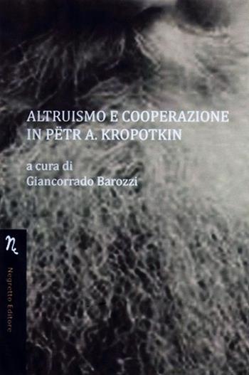 Altruismo e cooperazione in Petr A. Kropotkin - Giancorrado Barozzi, Miriam A. De Ford - Libro Negretto 2013, Il pasto nudo | Libraccio.it