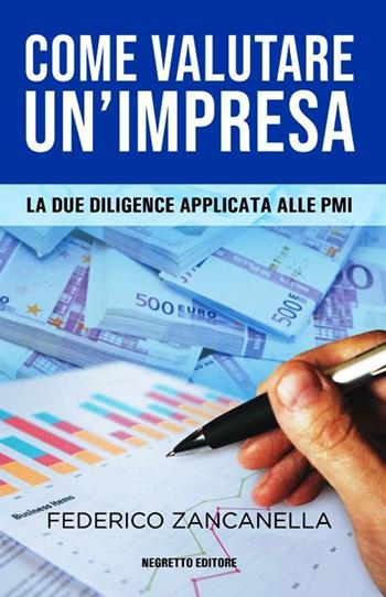 Come valutare un'impresa. Le due diligence applicata alle PMI - Federico Zancanella - Libro Negretto 2019 | Libraccio.it