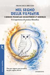 Nel segno della filosofia. I grandi pensatori incontrano lo zodiaco. Un'esperienza di pratica filosofica