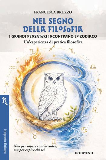 Nel segno della filosofia. I grandi pensatori incontrano lo zodiaco. Un'esperienza di pratica filosofica - Francesca Bruzzo - Libro Negretto 2026, Interventi | Libraccio.it