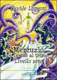 Mercuzio e l'erede al trono. Livello 0 - Davide Longoni - Libro La Penna Blu 2009, I pastelli | Libraccio.it