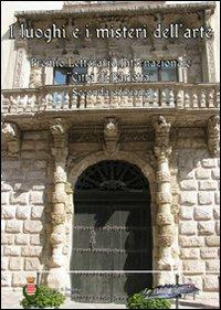 I luoghi e i misteri dell'arte. Secondo premio letterario internazionale «Città di Barletta»  - Libro La Penna Blu 2010 | Libraccio.it