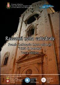 Racconti nella cattedrale. Terzo premio letterario internazionale «Città di Barletta»  - Libro La Penna Blu 2011 | Libraccio.it