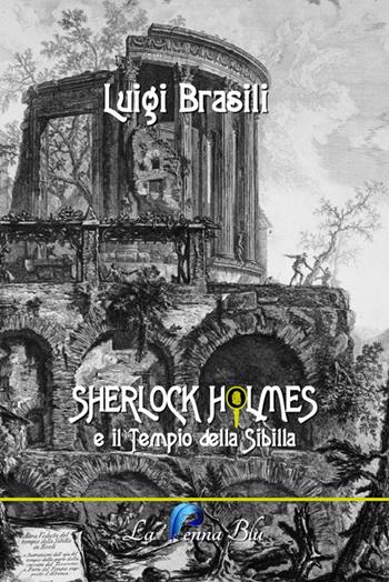 Sherlock Holmes e il tempio della Sibilla - Luigi Brasili - Libro La Penna Blu 2018, lente di ingrandimento | Libraccio.it