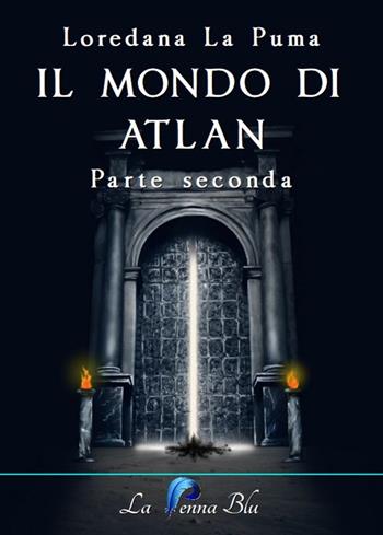 Il mondo di Atlan. Vol. 2 - Loredana La Puma - Libro La Penna Blu 2019, Il calamaio azzurro | Libraccio.it