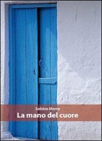 La mano del cuore - Sabino Morra - Libro Libellula Edizioni 2008, Wireless | Libraccio.it
