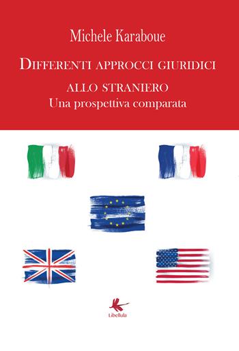 Differenti approcci giuridici allo straniero. Una prospettiva comparata - Michele Karaboue - Libro Libellula Edizioni 2017 | Libraccio.it