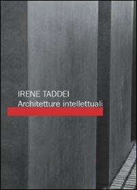 Architetture intellettuali - Irene Taddei - Libro Libellula Edizioni 2009 | Libraccio.it