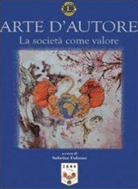 Arte d'autore. La società come valore - Sabrina Falzone - Libro Libellula Edizioni 2009 | Libraccio.it