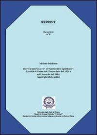 Dal «carattere sacro» al «particolare significato». La città di Roma nel concordato del 1929 e nell'accordo del 1984. Aspetti giuridici e politici - Michele Madonna - Libro Libellula Edizioni 2009 | Libraccio.it