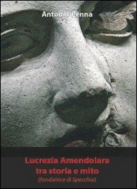 Lucrezia Amendolara tra storia e mito - Antonio Penna - Libro Libellula Edizioni 2009, Popoli e culture | Libraccio.it