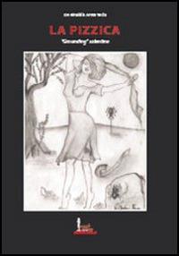 La pizzica «grounding» salentino - Anna T. De Rinaldis - Libro Libellula Edizioni 2009, Popoli e culture | Libraccio.it
