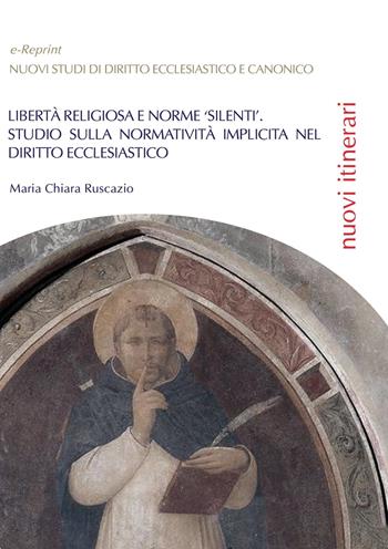 Libertà religiosa e norme «silenti». Studio sulla normatività implicita nel diritto ecclesiastico - Maria Chiara Ruscazio - Libro Libellula Edizioni 2017 | Libraccio.it
