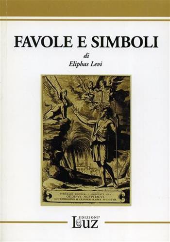 Favole e simboli - Éliphas Lévi - Libro EdizioniLuz 2008 | Libraccio.it