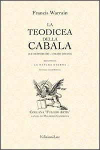 La teodicea della cabala - Francis Warrain - Libro EdizioniLuz 2014, Fulgor artis | Libraccio.it