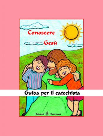 Conoscere Gesù. Guida per il catechista  - Libro Dottrinari 2009 | Libraccio.it