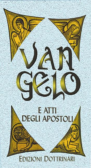 Vangelo e Atti degli Apostoli. Ediz. a caratteri grandi  - Libro Dottrinari 2010 | Libraccio.it