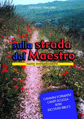 Sulla strada del Maestro. Nuova evangelizzazione - Salvatore Mercorillo - Libro Dottrinari 2012 | Libraccio.it