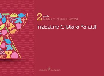 Gesù ci revale il Padre. Iniziazione cristiana dei fanciulli. Guida. Vol. 2  - Libro Dottrinari 2018 | Libraccio.it