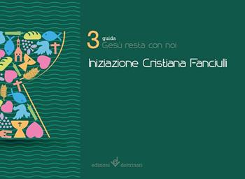 Gesù resta con noi. Iniziazione cristiana dei fanciulli. Guida. Vol. 3  - Libro Dottrinari 2018 | Libraccio.it