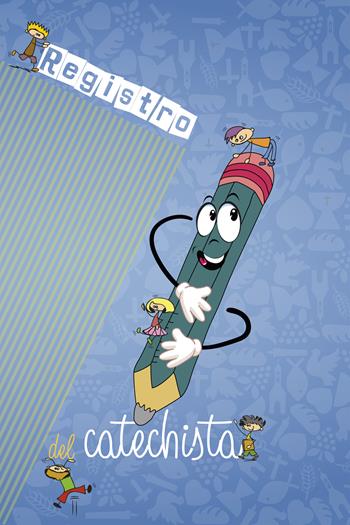 Registro del catechista  - Libro Dottrinari 2018 | Libraccio.it