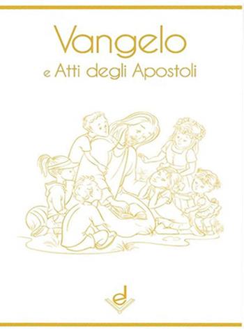 Vangelo e Atti degli Apostoli  - Libro Dottrinari 2018 | Libraccio.it
