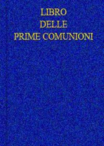 Libro delle prime comunioni. Registro  - Libro Dottrinari 2018 | Libraccio.it
