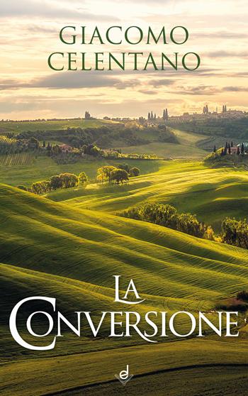 La conversione - Giacomo Celentano - Libro Dottrinari 2019 | Libraccio.it
