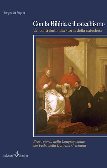 Con la Bibbia e il catechismo. Un contributo alla storia della catechesi - Sergio La Pegna - Libro Dottrinari 2018 | Libraccio.it