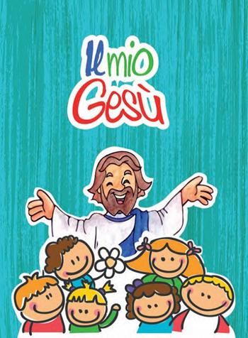 Il mio Gesù. Ediz. illustrata  - Libro Dottrinari 2018 | Libraccio.it