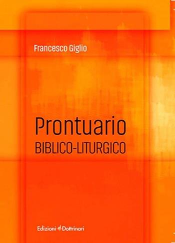 Prontuario biblico-liturgico - Francesco Giglio - Libro Dottrinari 2018 | Libraccio.it