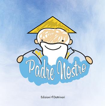 Padre nostro. Ediz. illustrata - Gianpiero Scafuri - Libro Dottrinari 2018 | Libraccio.it